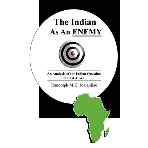 The Indian as an Enemy: An Analysis of the Indian Question in East Africa