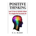 Positive Thinking Learn to Have an Optimistic Outlook for a Happier More Succes