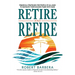 Retire and Refire