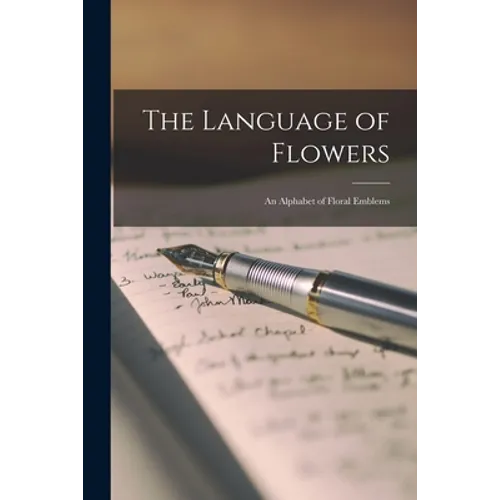 The Language of Flowers: An Alphabet of Floral Emblems