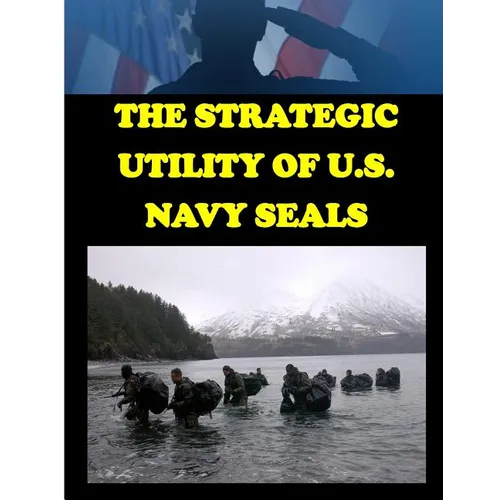 The Strategic Utility of U.S. Navy Seals
