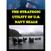 The Strategic Utility of U.S. Navy Seals