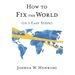 How to Fix the World (in 3 Easy Steps)