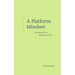 A Platform Mindset: My Lessons from Developer to CTO