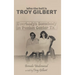 Who the Hell is Troy Gilbert?