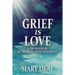 Grief is Love: A Memoir of Surviving Bereavement