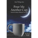 Pour Me Another Cup: Mystical Writings to Illuminate Your Soul