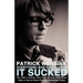 Everything Was Great Until It Sucked: One Man's Journey from Fake IDs and BBQ Sauce Sales to Stay-at-Home-Dad and Bestselling Author