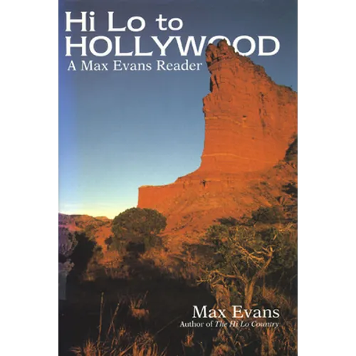 Hi Lo to Hollywood: A Max Evans Reader