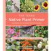 The Texas Native Plant Primer: 225 Plants for an Earth-Friendly Garden
