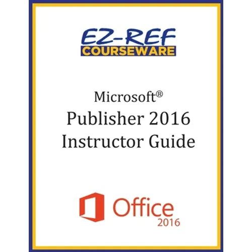 Microsoft Publisher 2016: Overview: Instructor Guide (Black & White)
