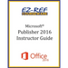 Microsoft Publisher 2016: Overview: Instructor Guide (Black & White)