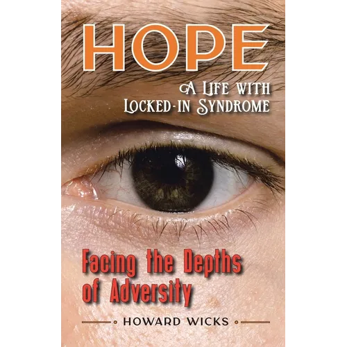 Hope: Facing the Depths of Adversity: A Life with Locked-In Syndrome