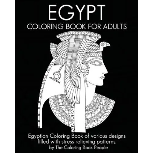 Egypt Coloring Book For Adults: Egyptian Coloring Book of various designs filled with stress relieving patterns.