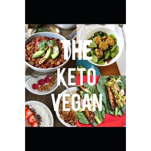 The Keto Vegan: A complete guide to following the keto diet as a vegan