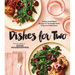Good Housekeeping Dishes for Two: 125 Easy Small-Batch Recipes for Weeknight Meals & Special Celebrations