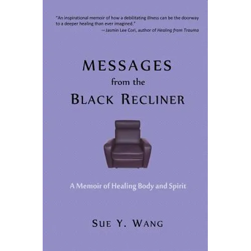 MESSAGES from the Black Recliner: A Memoir of Healing Body and Spirit