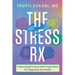 The Stress Rx: A Neurologist's Ayurvedic Prescription for Happiness and Health