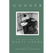 Gooder: The Writings of Marty Crowe Selected from Five Decades of His Thoughts On Teaching, Coaching, Humanity, God, and Life