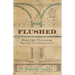 Flushed: How the Plumber Saved Civilization