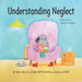 Understanding Neglect: A Book for Young Children