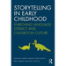 Storytelling in Early Childhood: Enriching language, literacy and classroom culture
