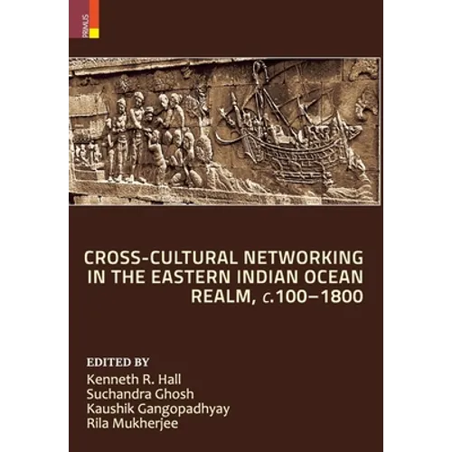 Cross-Cultural Networking in the Eastern Indian Ocean Realm, c. 100-1800