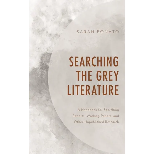 Searching the Grey Literature: A Handbook for Searching Reports, Working Papers, and Other Unpublished Research
