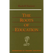 The Roots of Education: Cw 309) Volume 19