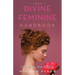 Divine Feminine Handbook Volume Ii: Unleash Your Inner Goddess