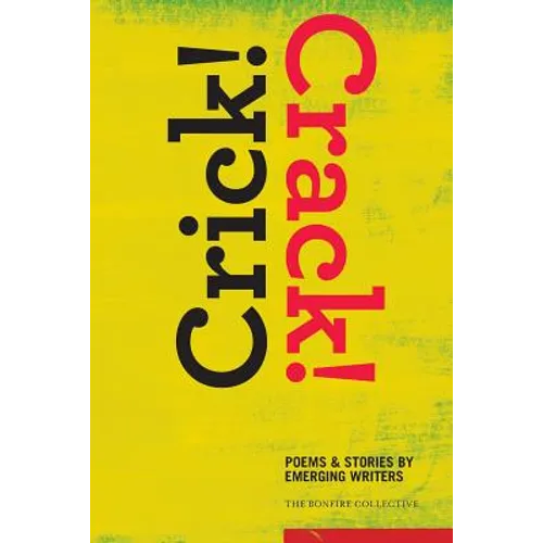 Crick! Crack!: Poems and Stories by Emerging Writers
