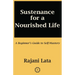 Sustenance for a Nourished Life: A Beginner's Guide to Self-Mastery