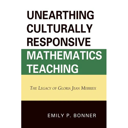 Unearthing Culturally Responsive Mathematics Teaching: The Legacy of Gloria Jean Merriex