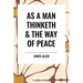 As a Man Thinketh & the Way of Peace