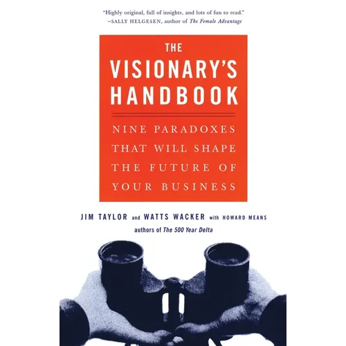 Visionary's Handbook: Nine Paradoxes That Will Shape the Future of Your Business