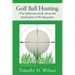 Golf Ball Hunting (The bathroom book about the small game of the big game)