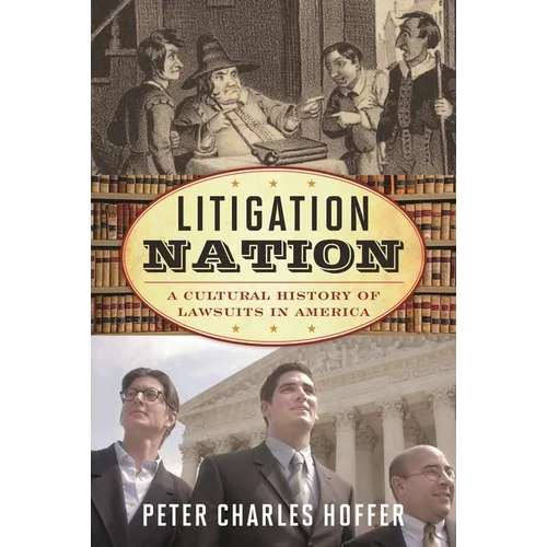 Litigation Nation: A Cultural History of Lawsuits in America