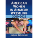 American Women in Amateur Wrestling, 2000-2022