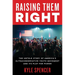 Raising Them Right: The Untold Story of America's Ultraconservative Youth Movement and Its Plot for Power