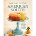 Baking in the American South: 200 Recipes and Their Untold Stories (a Definitive Guide to Southern Baking) - Enjoy Fresh, Spring Homemade Baked Goods.