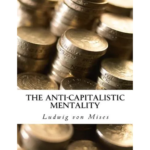 The Anti-Capitalistic Mentality: with Biography
