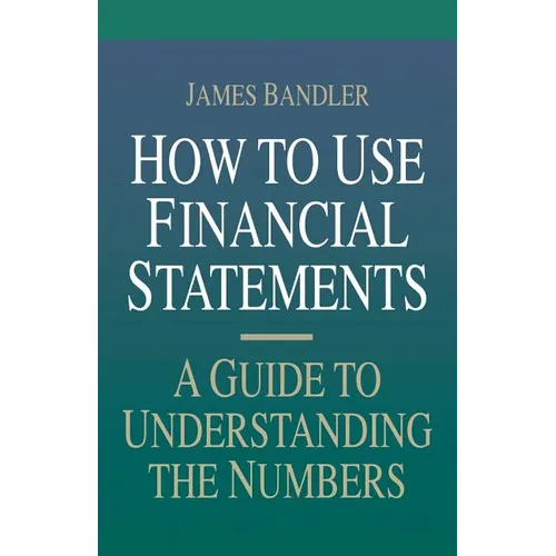 How to Use Financial Statements: A Guide to Understanding the Numbers