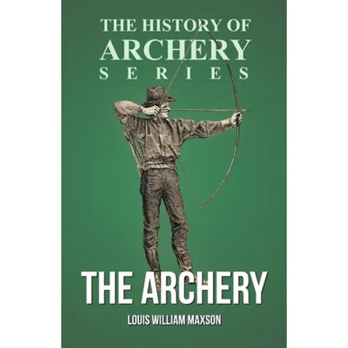 The Archery (History of Archery Series)