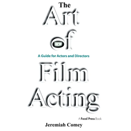 The Art of Film Acting: A Guide for Actors and Directors