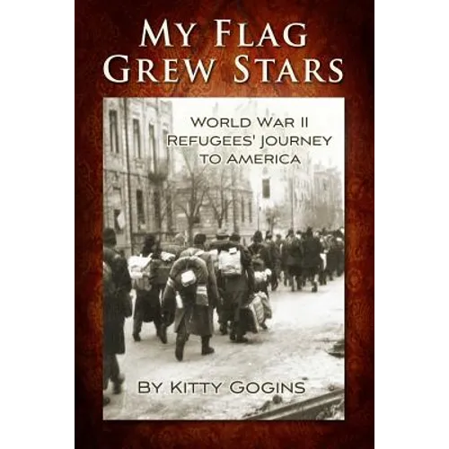 My Flag Grew Stars: World War II Refugees' Journey to America