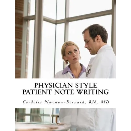 Physician Style Patient Note Writing: Tips & tricks on Patient Note writing for physicians