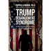 Trump Derangement Syndrome: A psychological analysis of leftist ideology