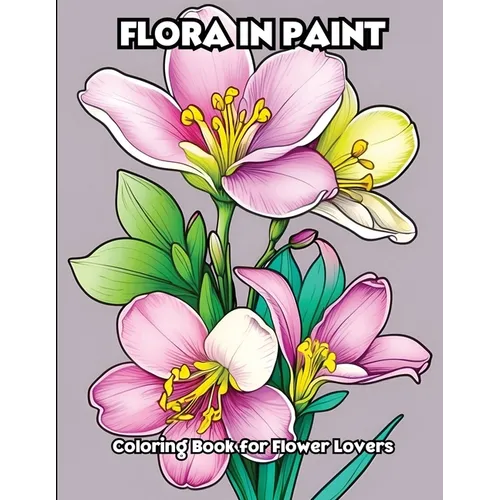 Flora in Paint: Coloring Book for Flower Lovers