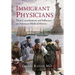 Immigrant Physicians: Their Contributions and Influence on American Medical History