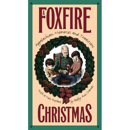 Foxfire Christmas: Appalachian Memories and Traditions